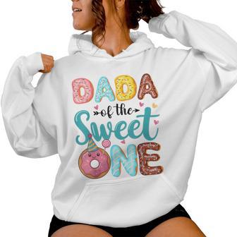 Dada Of The Sweet One 1St Birthday Girl Donut Party Women Hoodie - Thegiftio UK