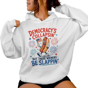 Democracy Collapsing Hot Dog Sarcastic Wieners Be Slapping Women Hoodie - Thegiftio UK