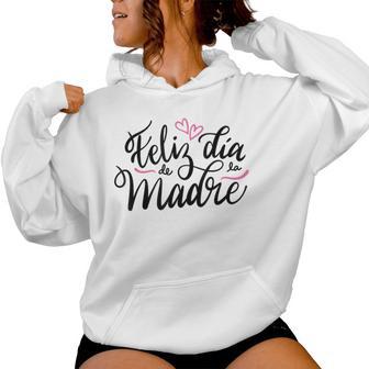 Feliz Dia De La Madre Cute Spanish Mom Mama Mother's Day Women Hoodie - Monsterry