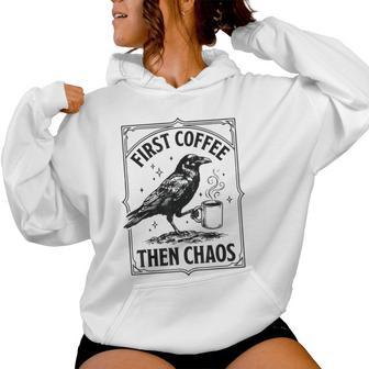 First Coffee Then Chaos Women Hoodie - Thegiftio UK