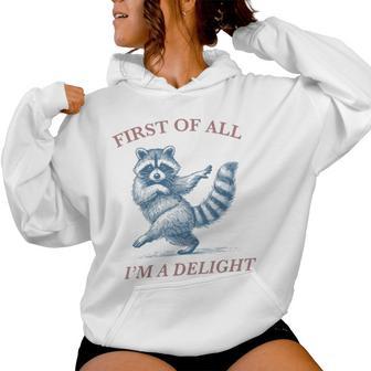 First Of All I'm A Delight Saying Sarcastic Raccoon Women Hoodie - Thegiftio UK