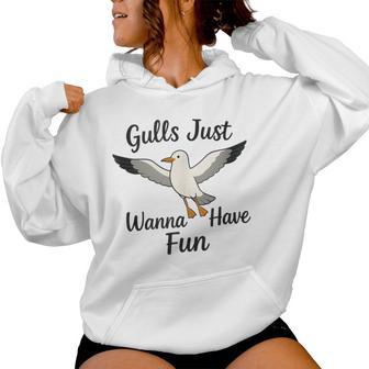 Gulls Just Wanna Have Fun Seagulls Girls Women Hoodie - Thegiftio UK