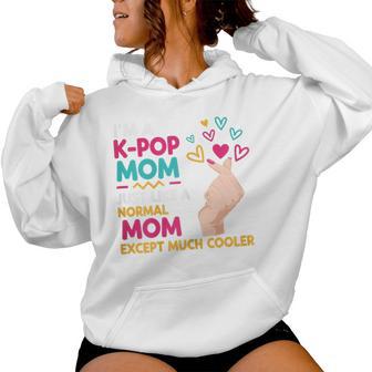 I'm A K-Pop Mom Just Like A Normal Mom Cool Kpop Merch Women Hoodie - Monsterry