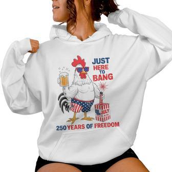 Just Here To Bang Chicken 4Th Of July 250 Years Women Hoodie - Thegiftio UK