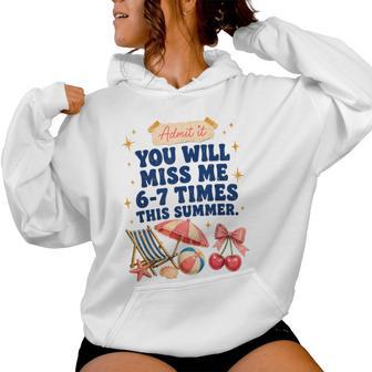 Last Day Of School Teacher Admit It You'll Miss Me 67 Women Hoodie - Thegiftio UK