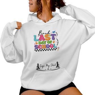 Last Day Of School Teacher Autographs End Of Year Sign My Women Hoodie - Thegiftio UK