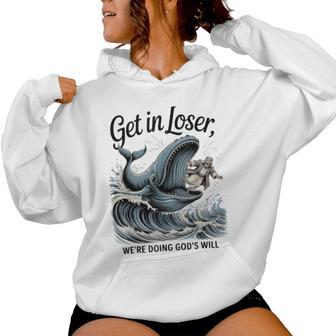 Get In Loser We're Doing God's Will Christian Bible Women Hoodie - Monsterry