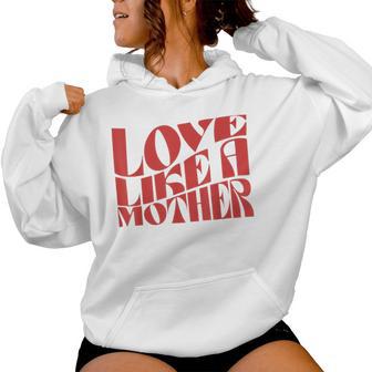 Love Like A Mother Mother Day Women Hoodie - Thegiftio UK