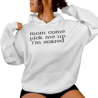 Mom Come Pick Me Up I'mcared Cadeau Humoristique Pour La Fête Des Mères Sweat à capuche femme - Cadeauxyz