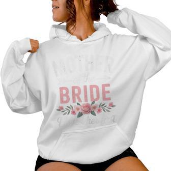 Mother Of The Bride I Loved Her First Wedding Mother's Day Women Hoodie - Thegiftio UK