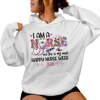 I Am A Nurse And This Is My Week Happy Nurse Week 2026 Women Hoodie - Monsterry
