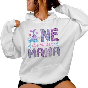 Oneder Under The Sea Mama 1St Birthday Girl Mermaid Women Hoodie - Thegiftio UK