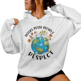 Reduce Reuse Recycle Respect Earth Day Teacher Girl Women Women Hoodie - Thegiftio