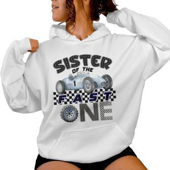 Sister Of The Fast One Birthday 1St Race Car Family Women Hoodie - Monsterry CA