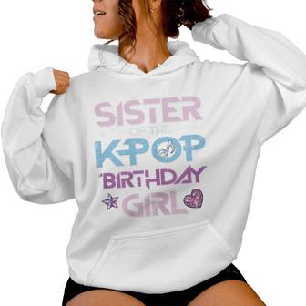 Sister Of Kpop Birthday Girl Family Match Bday Girls Kids Women Hoodie - Thegiftio