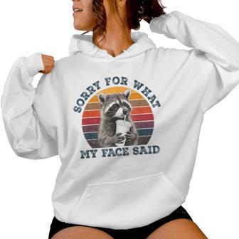 Sorry For What My Face Said Sarcastic Raccoon Wildlife Meme Women Hoodie | Seseable UK