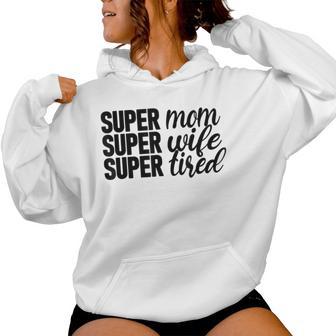 Super Mom、Super Wife、Super Tired、 Mother's Day レディースパーカー - Kawaiitshirt