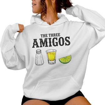 The Three Amigos Cinco De Mayo Tequila Women Hoodie - Thegiftio UK