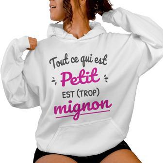 Tout Ce Qui Est Petit Est Mignon Sweat à capuche femme - Cadeauxyz
