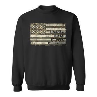 I Have 2 Titles Dad And Bonus Dad Flag Fathers Day Stepdad Sweatshirt - Thegiftio UK
