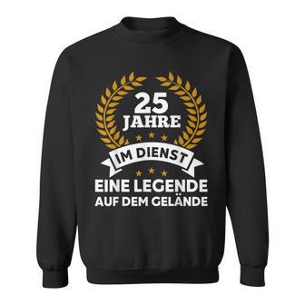 25 Jahre Im Dienst Legende Auf Dem Gelände Dienstjubiläum Sweatshirt - Seseable