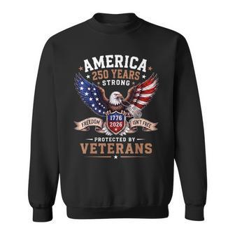 250 Years 1776 2026 Veteran Eagle Patriotic Freedom Graphic Sweatshirt - Thegiftio UK