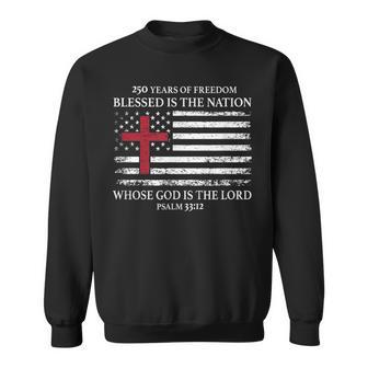 250 Years Of Freedom Blessed Is The Nation Psalm 33 Sweatshirt - Thegiftio UK