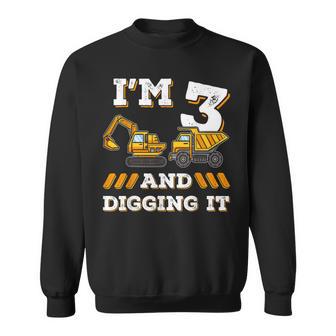 Im 3 And Digging It 3Yr Old 3Rd Birthday Construction Sweatshirt - Thegiftio UK