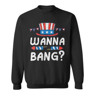 4Th Of July Wanna Bang Patriotic Adult Humor Dad Men Sweatshirt - Thegiftio UK