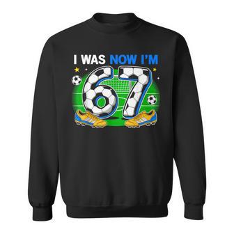 I Was 6 Now I'm 7 Soccer 7Th Birthday Party 6 7 Birthday Boy Sweatshirt - Thegiftio UK