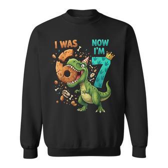 I Was 6 Now I'm 7 T Rex 7Th Birthday 6 7 Birthday Boys Sweatshirt - Thegiftio UK
