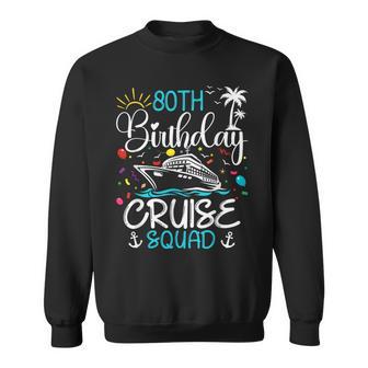 80Th Birthday Cruise Squad 80 Years Old Birthday Cruising Sweatshirt | Mazezy