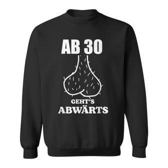 Ab 30 Geht’S Abwärts Lustigeprüchetatements Geburtstag Sweatshirt - Seseable