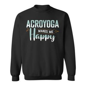 Acroyoga Makes Me Happy Yoga Acro Bekleidung Sweatshirt - Seseable
