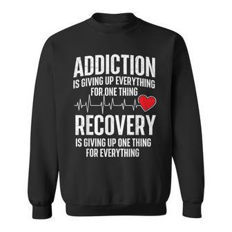 Addiction Is Giving Up Everything Sobriety Anniversary Sober Sweatshirt - Thegiftio UK