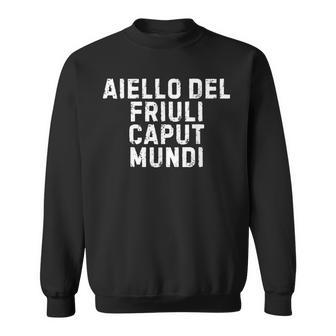 Aiello Del Friuli Caput Mundiimpatica Uomo Donna Bambino Felpa - Novitaregali