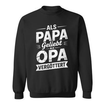 Als Papa Geliebt Als Opaergöttert Opapruchatertag Sweatshirt - Seseable