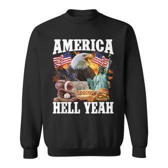 America Hell Yeah 4Th Of July Patriotic Free Usa Meme Sweatshirt - Monsterry