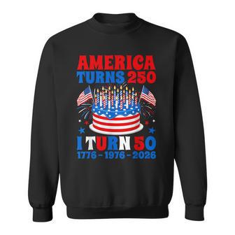 America Turns 250 I Turn 50 250Th Anniversary 50Th Birthday Sweatshirt - Thegiftio UK