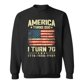 America Turns 250 I Turn 70 250Th Anniversary 70Th Birthday Sweatshirt - Thegiftio UK