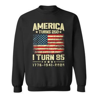 America Turns 250 I Turn 85 250Th Anniversary 85Th Birthday Sweatshirt - Thegiftio UK