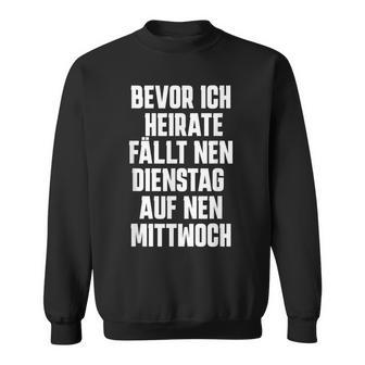 Anti Hochzeit Ich Werde Nicht Heiraten Gegen Heiraten Sweatshirt - Seseable