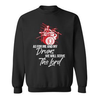 As For Me And My Drums We Willerve The Lord Drummer スウェットシャツ - Kawaiitshirt