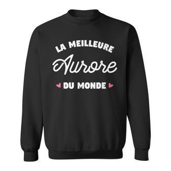 Aurore Le Meilleur Du Monde Pour Aurore Sweater e - Cadeauxyz
