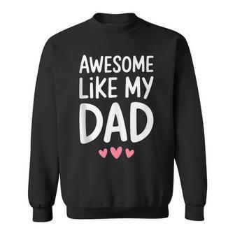 Awesome Like My Dad Kids Son Daughter Fathers Day Sweatshirt - Thegiftio