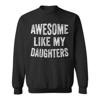 Awesome Like My Daughters Dad Fathers Day Sweatshirt | Seseable UK