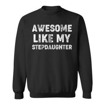 Awesome Like My Stepdaughter Step Fathers Day Sweatshirt - Thegiftio UK