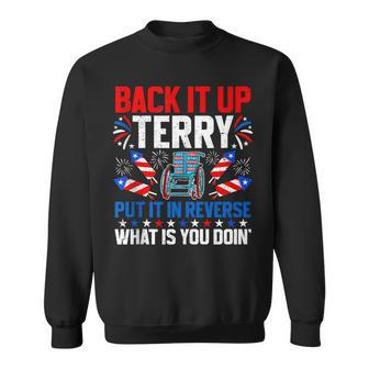 Back It Up Terry Put It In Reverse 4Th Of July Patriotic Sweatshirt - Thegiftio UK