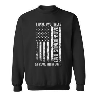 On Back I Have Two Titles Dad Bonus Dad Fathers Day Step Dad Sweatshirt - Thegiftio UK