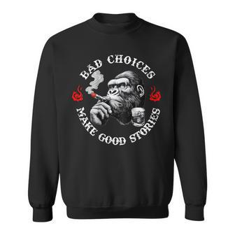 Bad Choices Make Good Stories Monkey On Back Sweatshirt - Thegiftio UK